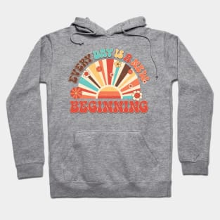 Every Day Is A New Beginning Hoodie